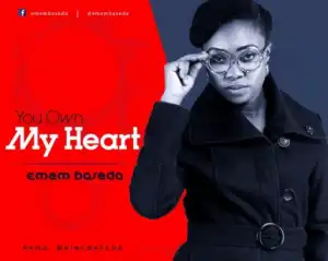 Emem Baseda - You Own My Heart